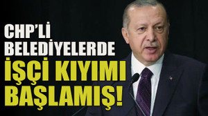 CHP’li belediyelerde işçi kıyımı başlamış!
