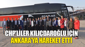 CHP’liler, Kılıçdaroğlu için Ankara’ya hareket etti