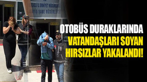 Otobüs duraklarında vatandaşları soyan hırsızlar yakalandı!