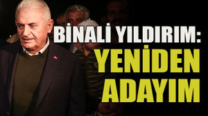 Binali Yıldırım: Yeniden adayım