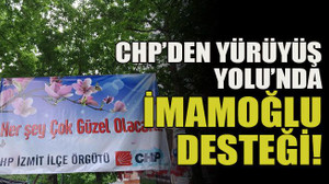 CHP’den Yürüyüş Yolu’nda İmamoğlu desteği!
