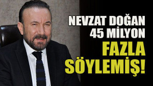 Nevzat Doğan 45 milyon fazla söylemiş!