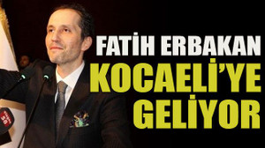 Fatih Erbakan Kocaeli’ye geliyor