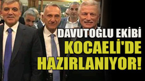 Davutoğlu ekibi Kocaeli'de hazırlanıyor!