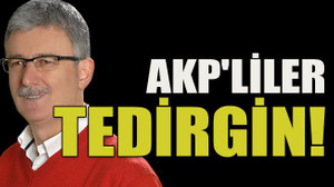 AKP'liler tedirgin!