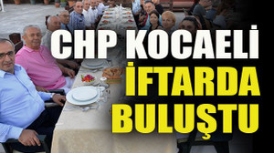 CHP Kocaeli iftarda buluştu