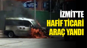 İzmit'te hafif ticari araç yandı