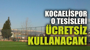 Kocaelispor o tesisleri ücretsiz kullanacak!