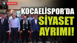 Kocaelispor’da siyaset ayrımı!