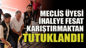 Meclis üyesi ihaleye fesat karıştırmaktan tutuklandı!
