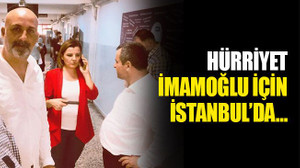 Hürriyet, İmamoğlu için İstanbul’da…