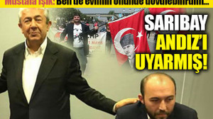 Sarıbay, Andız’ı uyarmış, Mustafa Işık tepkili!