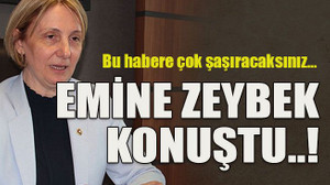 Bu habere çok şaşıracaksınız… Emine Zeybek konuştu..!