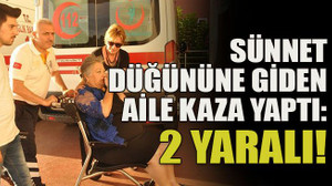 Sünnet düğününe giden aile kaza yaptı: 2 yaralı!