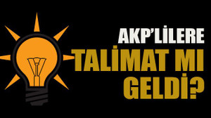 AKP’lilere talimat mı geldi?