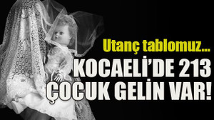 Utanç tablomuz… Kocaeli’de 213 çocuk gelin var!