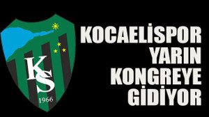 Kocaelispor yarın kongreye gidiyor