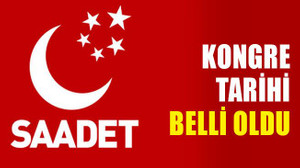 Saadet Partisi'nde kongre tarihi belli oldu