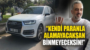 "Kendi paranla alamayacaksan, binmeyeceksin!"