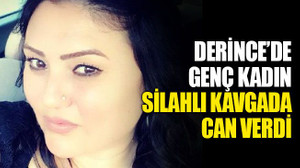 Derince’de genç kadın, silahlı kavgada can verdi
