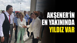 Akşener’in en yakınında Yıldız var