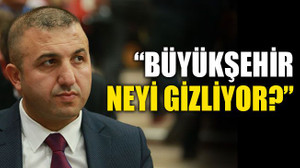 "Büyükşehir neyi gizliyor?"