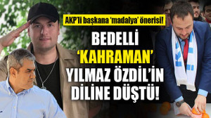 Bedelli ‘Kahraman’, Yılmaz Özdil’in diline düştü!