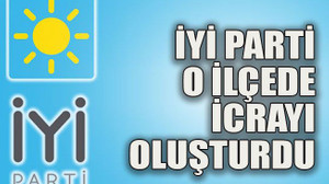 İYİ Parti o ilçede icrayı oluşturdu
