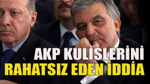 Konu Abdullah Gül… AKP kulislerini rahatsız eden iddia