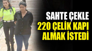Sahte çekle 220 çelik kapı almak istedi