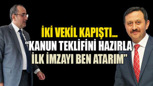 İki vekil kapıştı... “Kanun teklifini hazırla ilk imzayı ben atarım”
