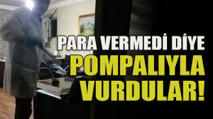 Para vermedi diye pompalıyla vurdular!