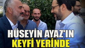Hüseyin Ayaz'ın keyfi yerinde