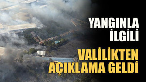 Yangın sonrası valilikten açıklama geldi
