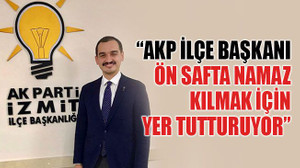 “AKP İlçe Başkanı ön safta namaz kılmak için yer tutturuyor”