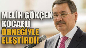 Melih Gökçek Kocaeli örneğiyle eleştirdi!