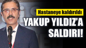 Türk-İş Bölge Temsilcisi Yakup Yıldız'a saldırı!