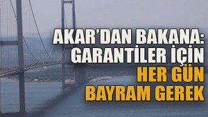 Akar’dan bakana: Garantiler için her gün bayram gerek