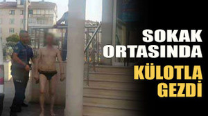 Sokakta iç çamaşırıyla gezdi
