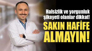Halsizlik ve yorgunluk şikayeti olanlar dikkat! Basite almayın…