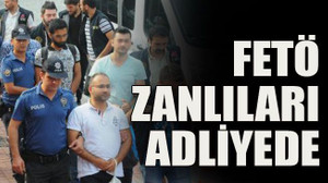 FETÖ zanlıları adliyede