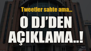 Tweetler sahte ama... O DJ'den açıklama var!