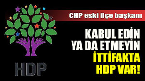 Kabul edin ya da etmeyin ittifakta HDP var!