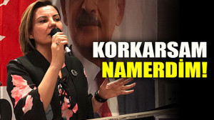 Hürriyet: Korkarsam namerdim!
