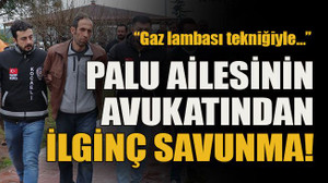 “Gaz lambası tekniğiyle…” Palu ailesinin avukatından ilginç savunma!
