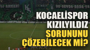 Kocaelispor Kızılyıldız sorununu çözebilecek mi?