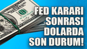 FED kararı sonrası dolarda son durum!