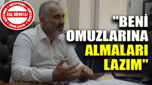 "Beni omuzlarına  almaları lazım"