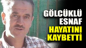 Gölcüklü esnaf hayatını kaybetti