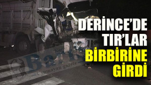 Derince’de TIR’lar birbirine girdi